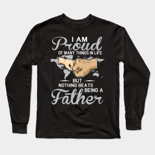 I Am Proud Of Many Things In Life But Nothing Beats Being A Father Happy Father Parent July 4th Day Long Sleeve T-Shirt